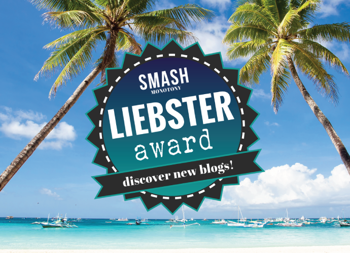 Smash Monotony - Nominated For The Liebster Award
